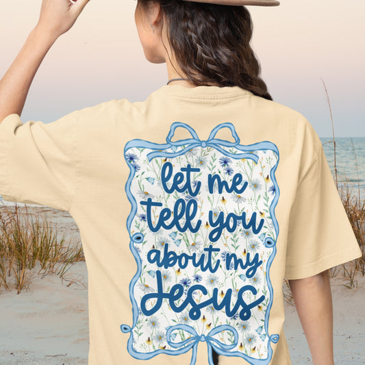 Let Me Tell You About My Jesus | Heavyweight Tee