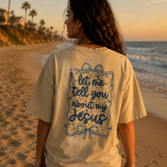 Let Me Tell You About My Jesus | Heavyweight Tee