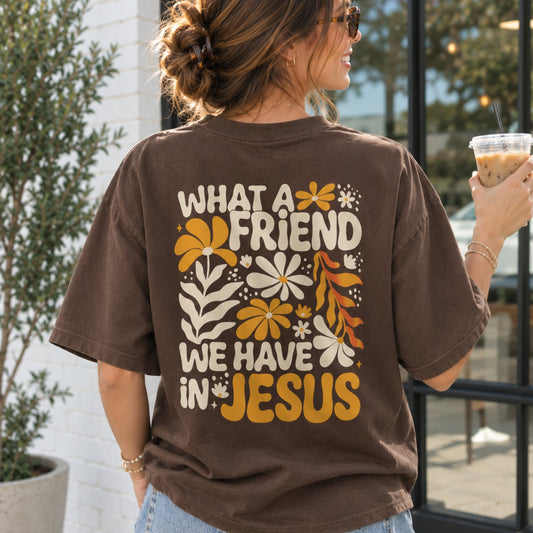 What A Friend We Have | Heavyweight Tee